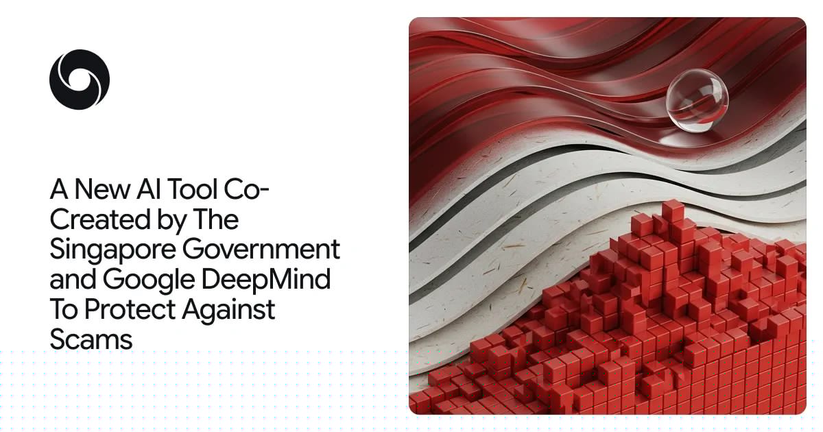 DeepMind 与新加坡政府合作推出端侧反诈模型