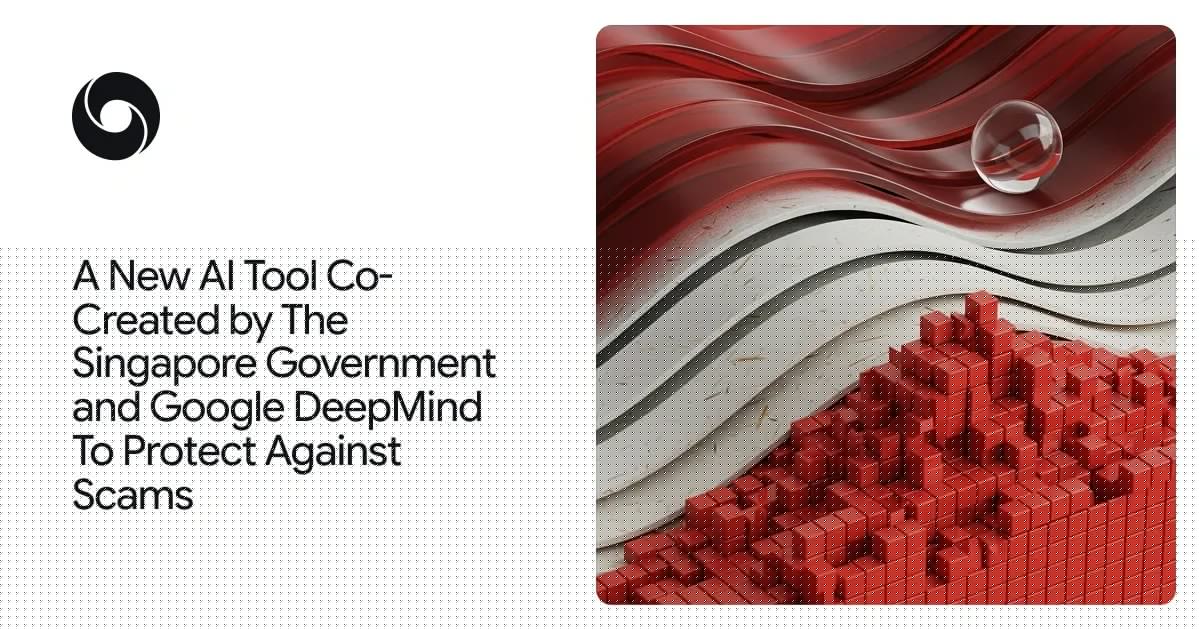 DeepMind_与新加坡政府合作推出端侧反诈模型 图1